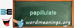 WordMeaning blackboard for papillulate